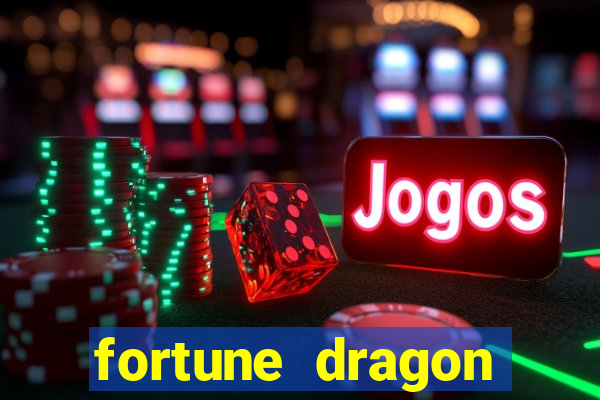 fortune dragon dinheiro infinito